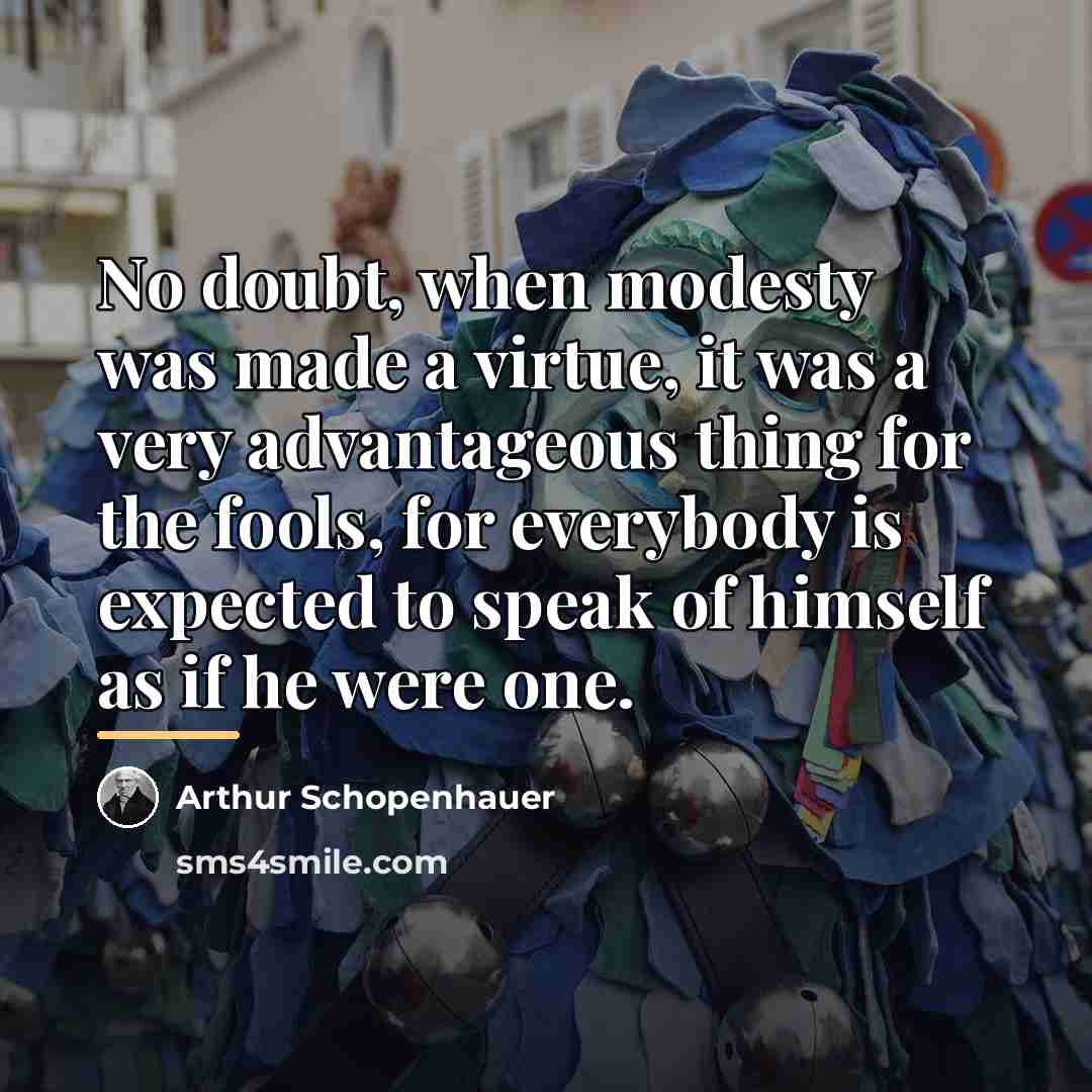 “No doubt, when modesty was made a virtue, it was…” quote by Arthur Schopenhauer