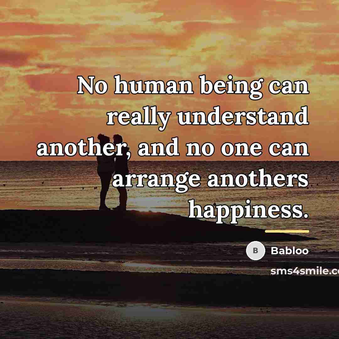 “No human being can really understand another, and no one…” quote by Babloo