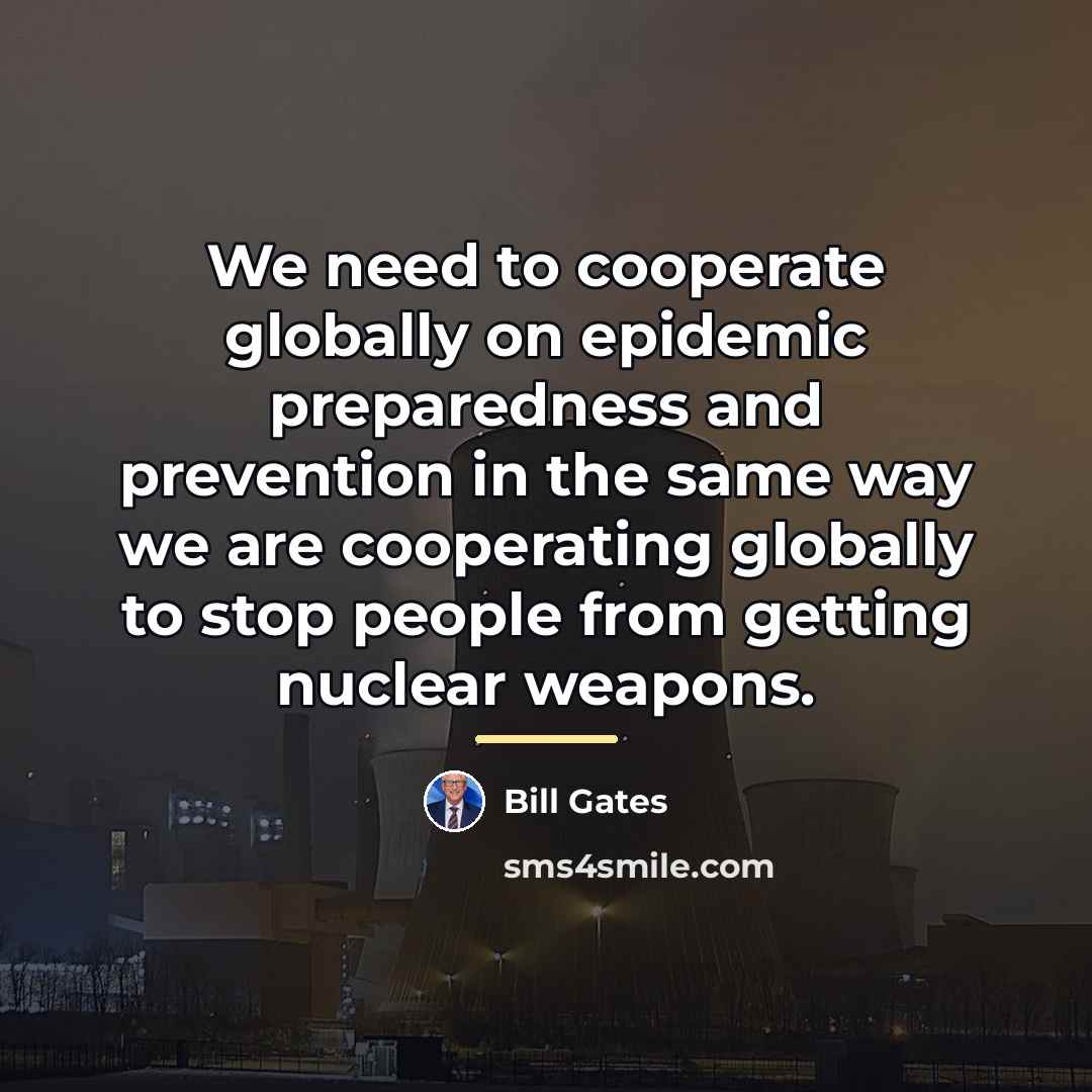 “We need to cooperate globally on epidemic preparedness and prevention…” quote by Bill Gates