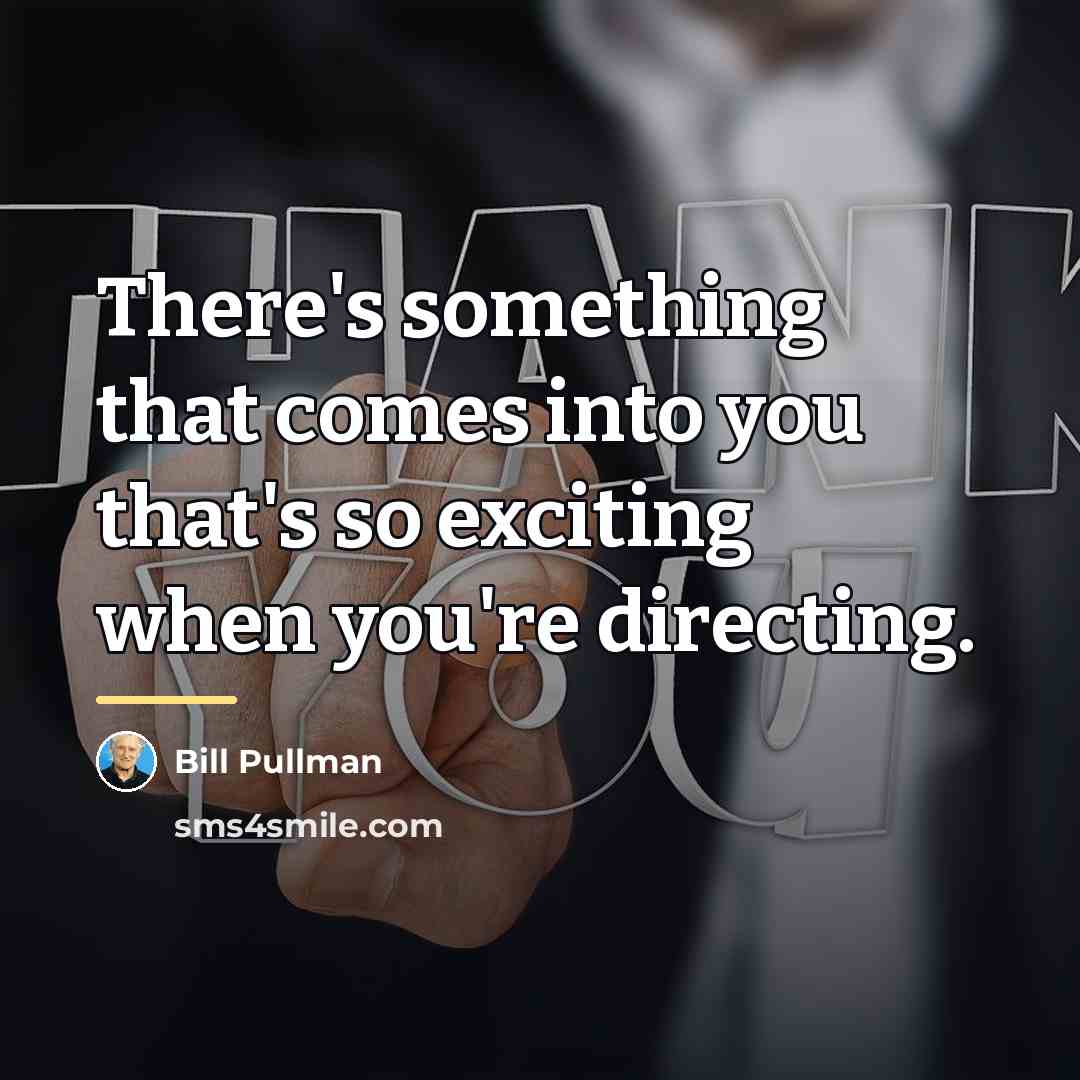 “There's something that comes into you that's so exciting when…” quote by Bill Pullman