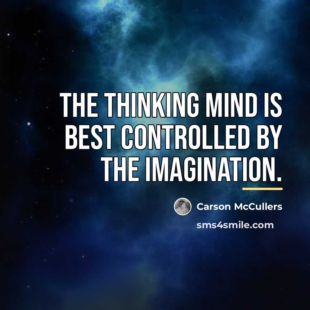 “The thinking mind is best controlled by the imagination.…” quote by Carson McCullers