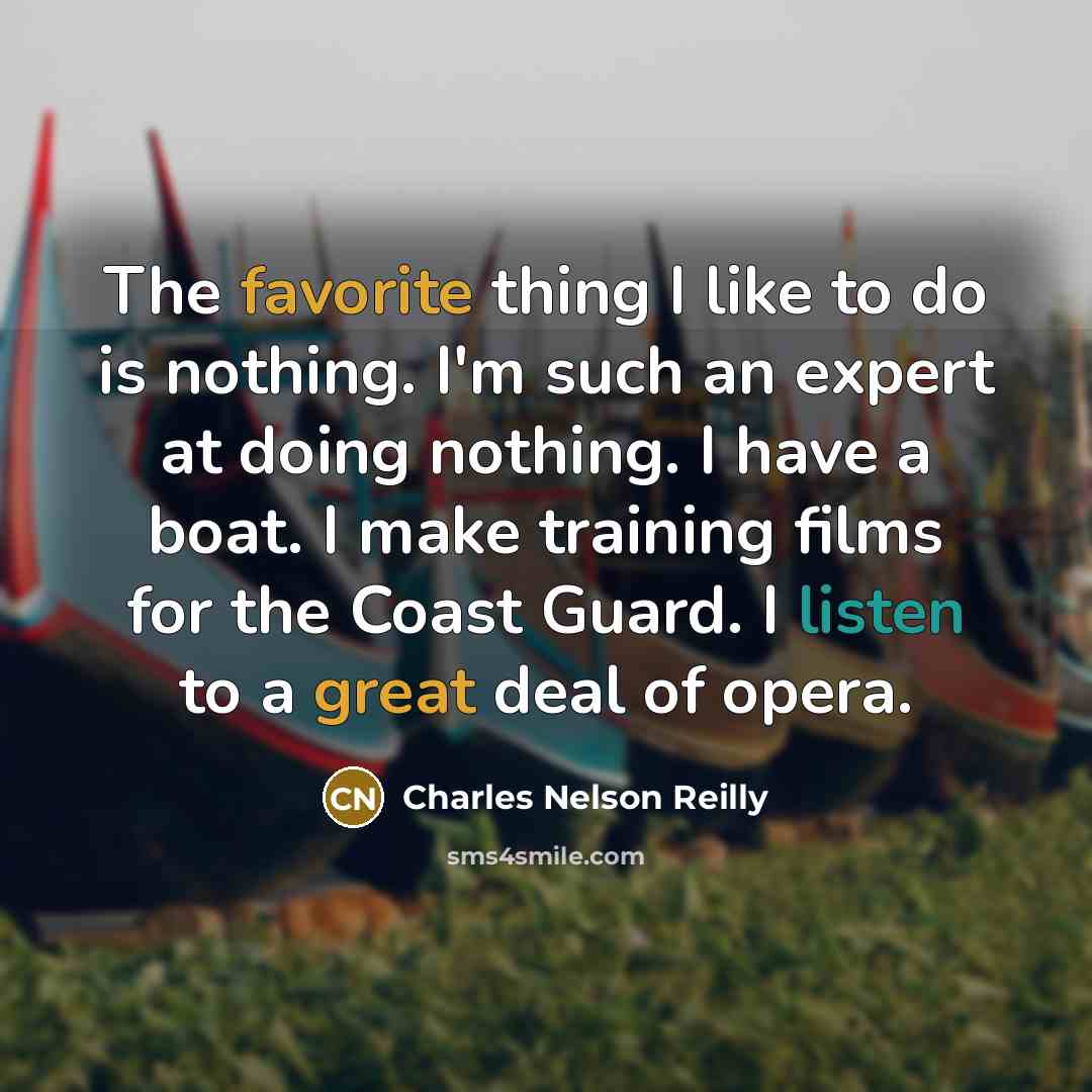“The favorite thing I like to do is nothing. I'm…” quote by Charles Nelson Reilly