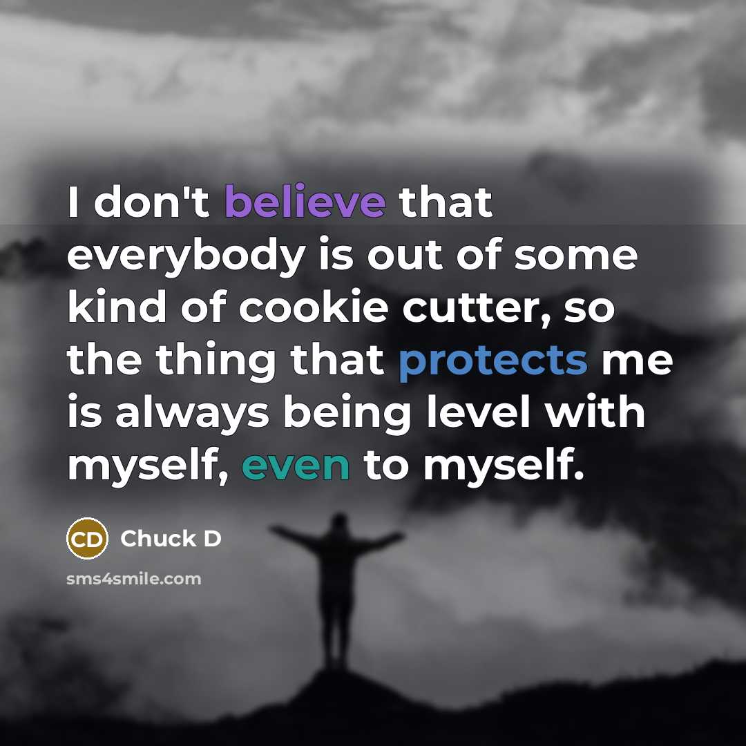 “I don't believe that everybody is out of some kind…” quote by Chuck D
