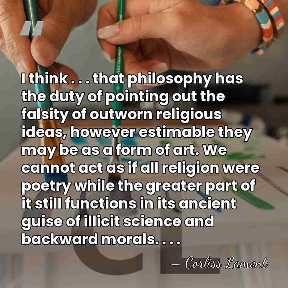 I think . . . that philosophy has the duty of pointing&hellip; - Corliss Lamont