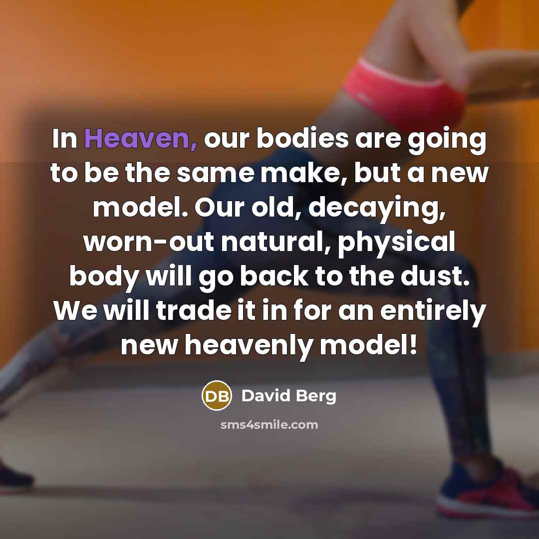 “In Heaven, our bodies are going to be the same…” quote by David Berg