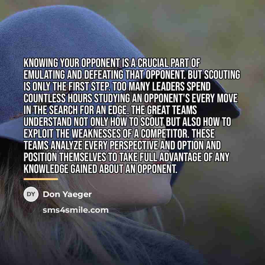 “Knowing your opponent is a crucial part of emulating and…” quote by Don Yaeger