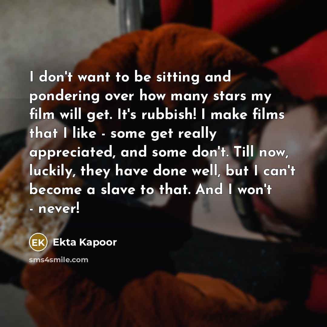 “I don't want to be sitting and pondering over how…” quote by Ekta Kapoor
