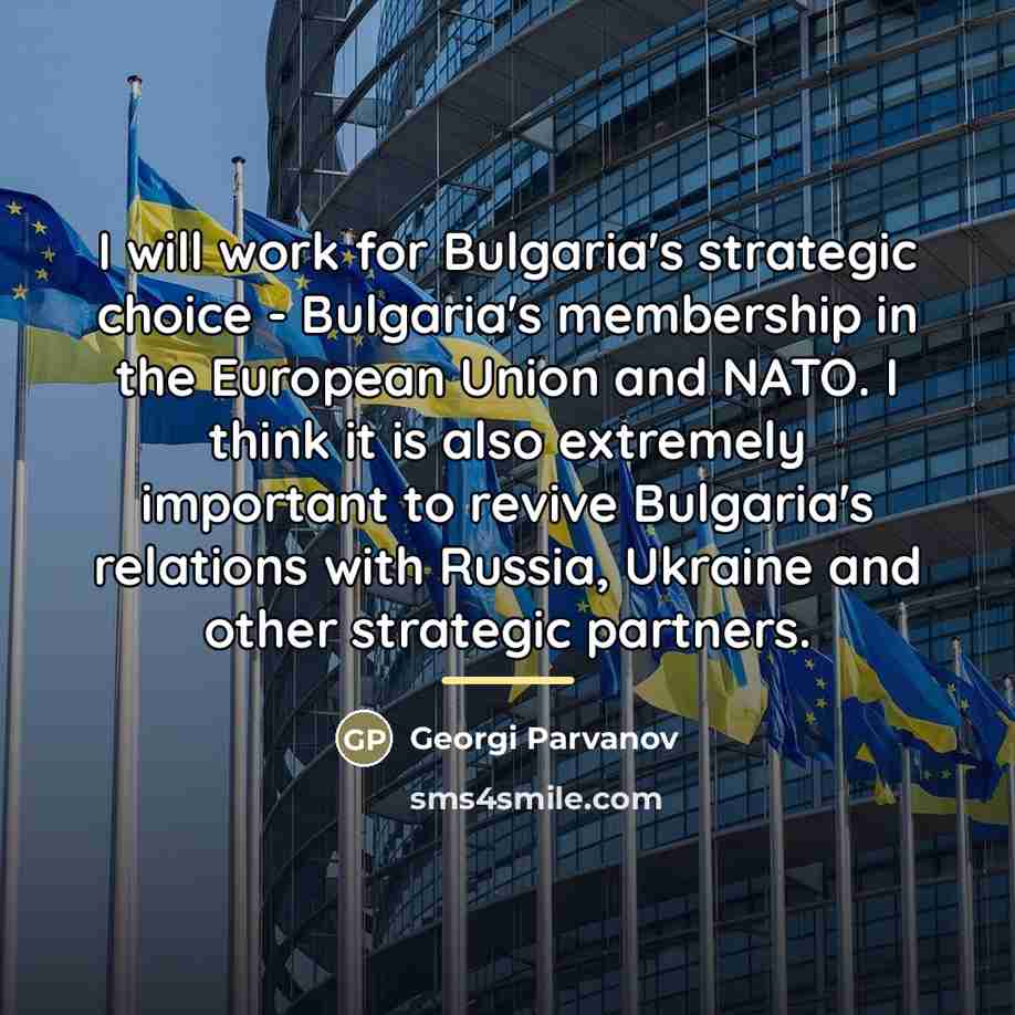 “I will work for Bulgaria's strategic choice - Bulgaria's membership…” quote by Georgi Parvanov