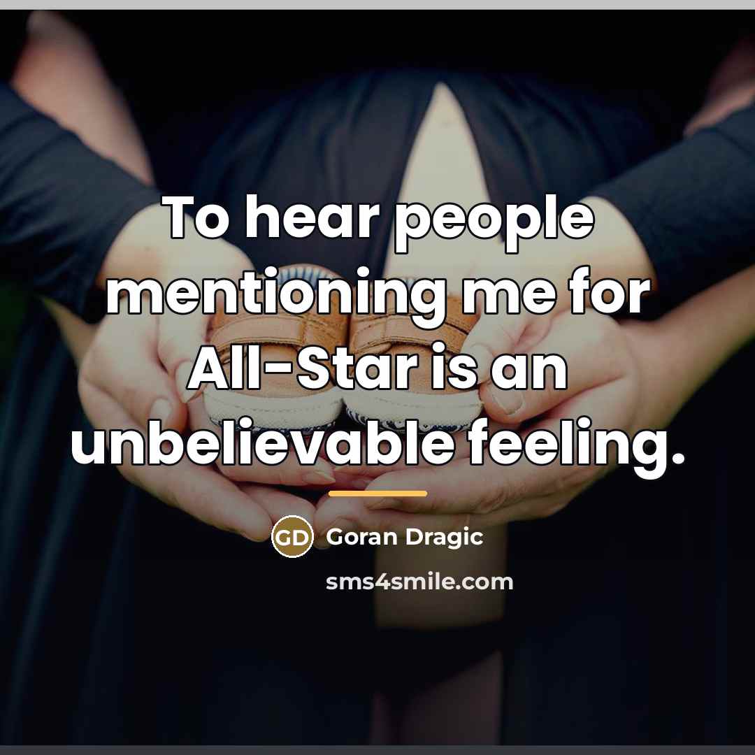 “To hear people mentioning me for All-Star is an unbelievable…” quote by Goran Dragic