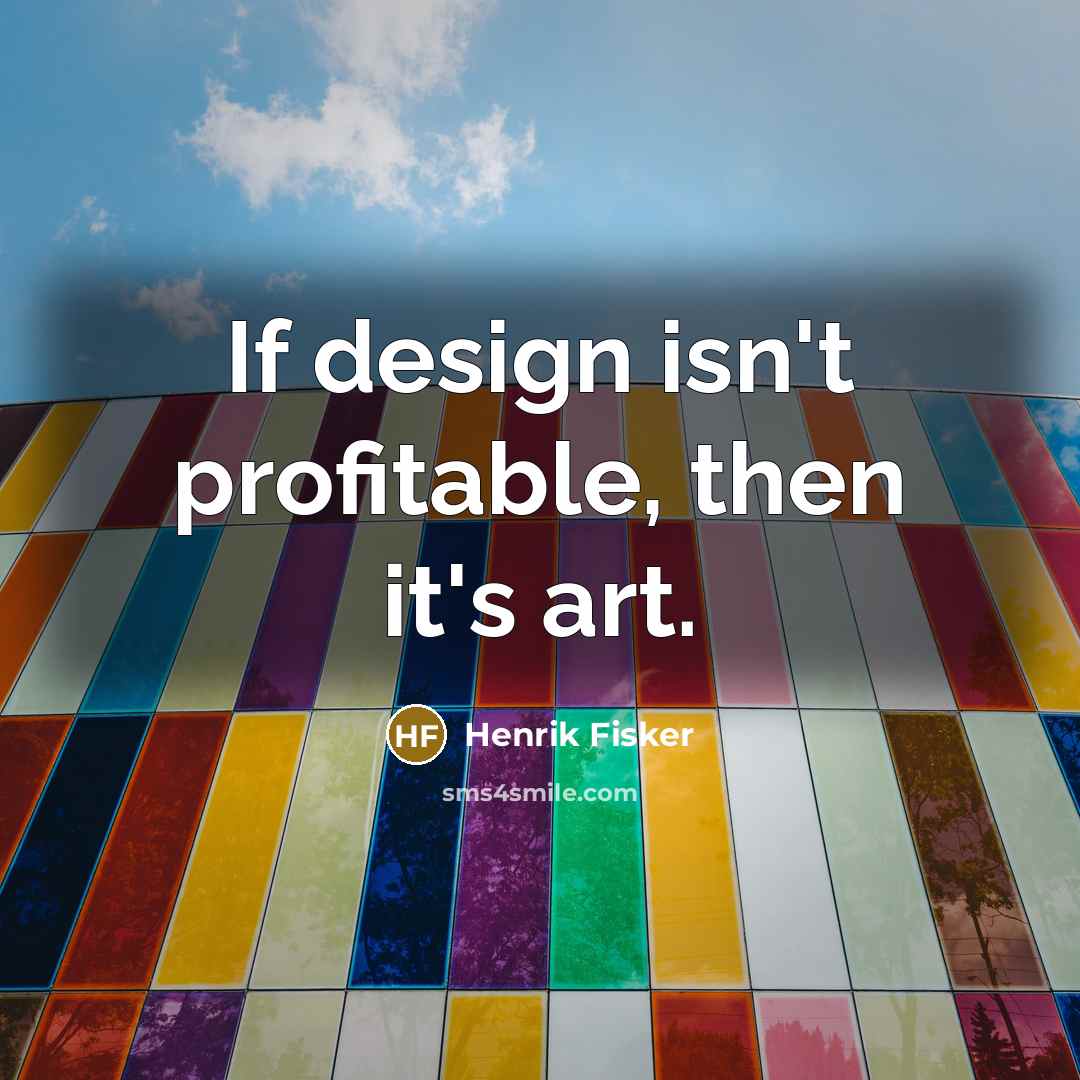 “If design isn't profitable, then it's art.…” quote by Henrik Fisker