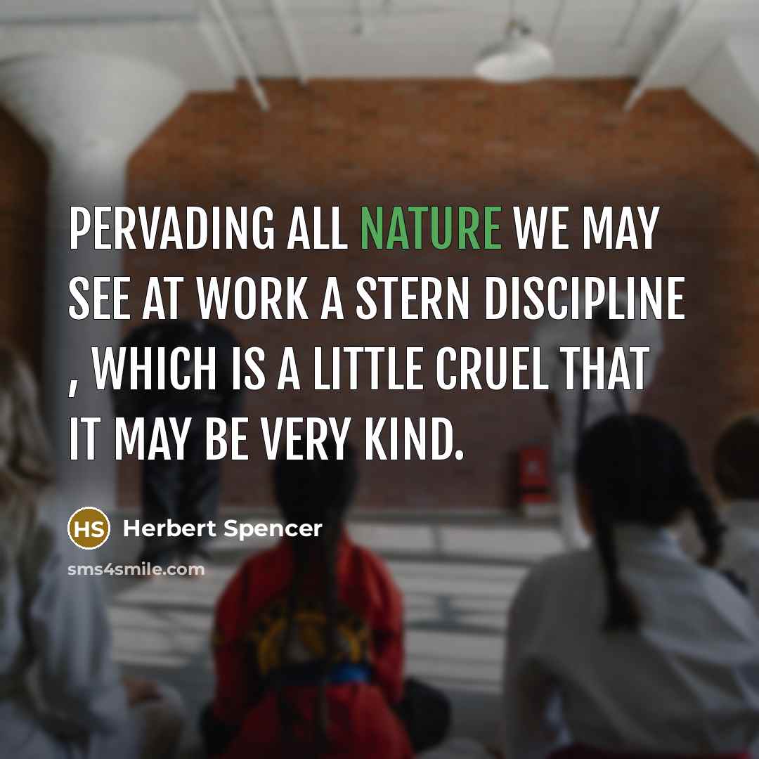 “Pervading all nature we may see at work a stern…” quote by Herbert Spencer