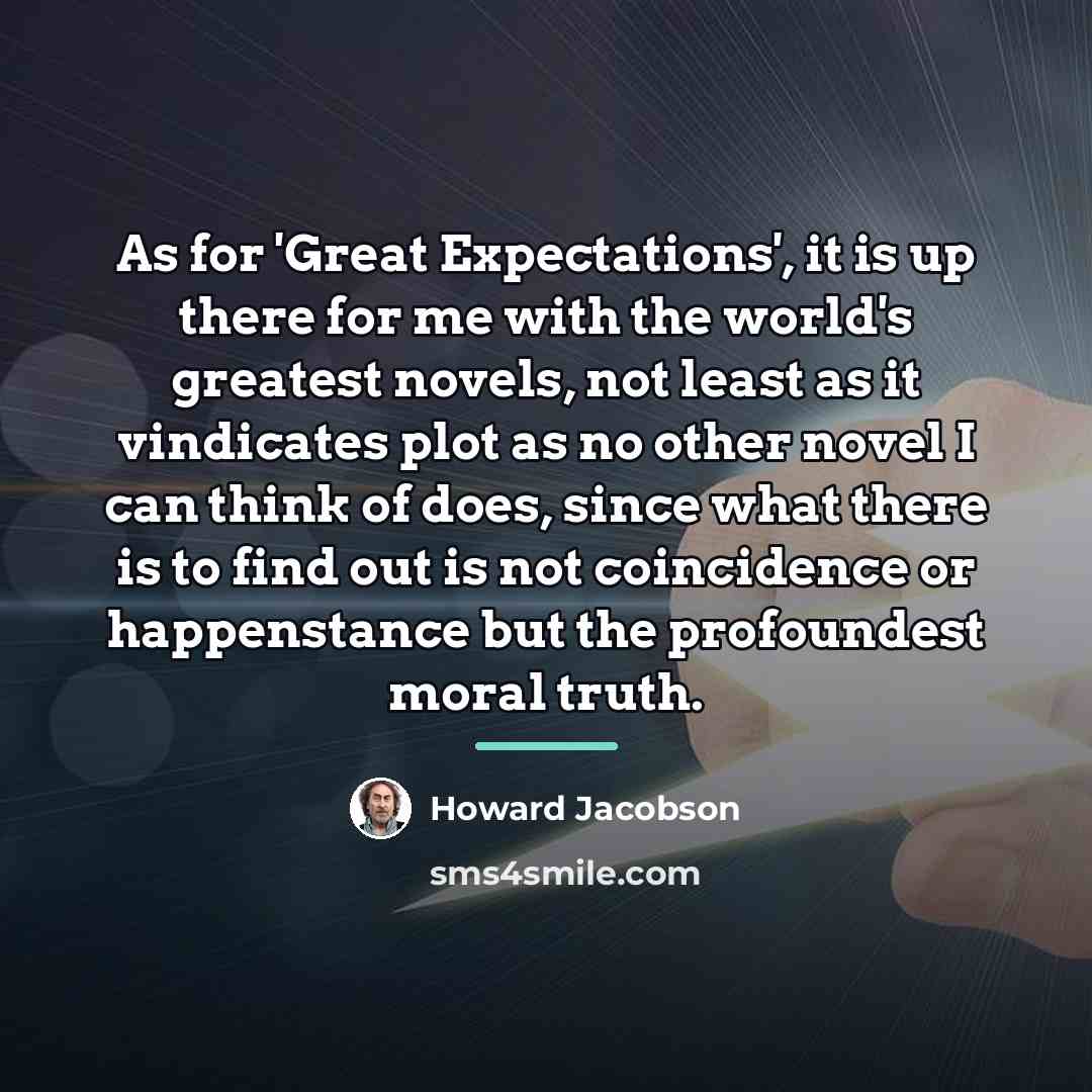 “As for 'Great Expectations', it is up there for me…” quote by Howard Jacobson