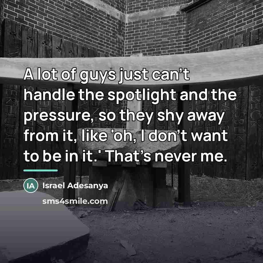 “A lot of guys just can't handle the spotlight and…” quote by Israel Adesanya