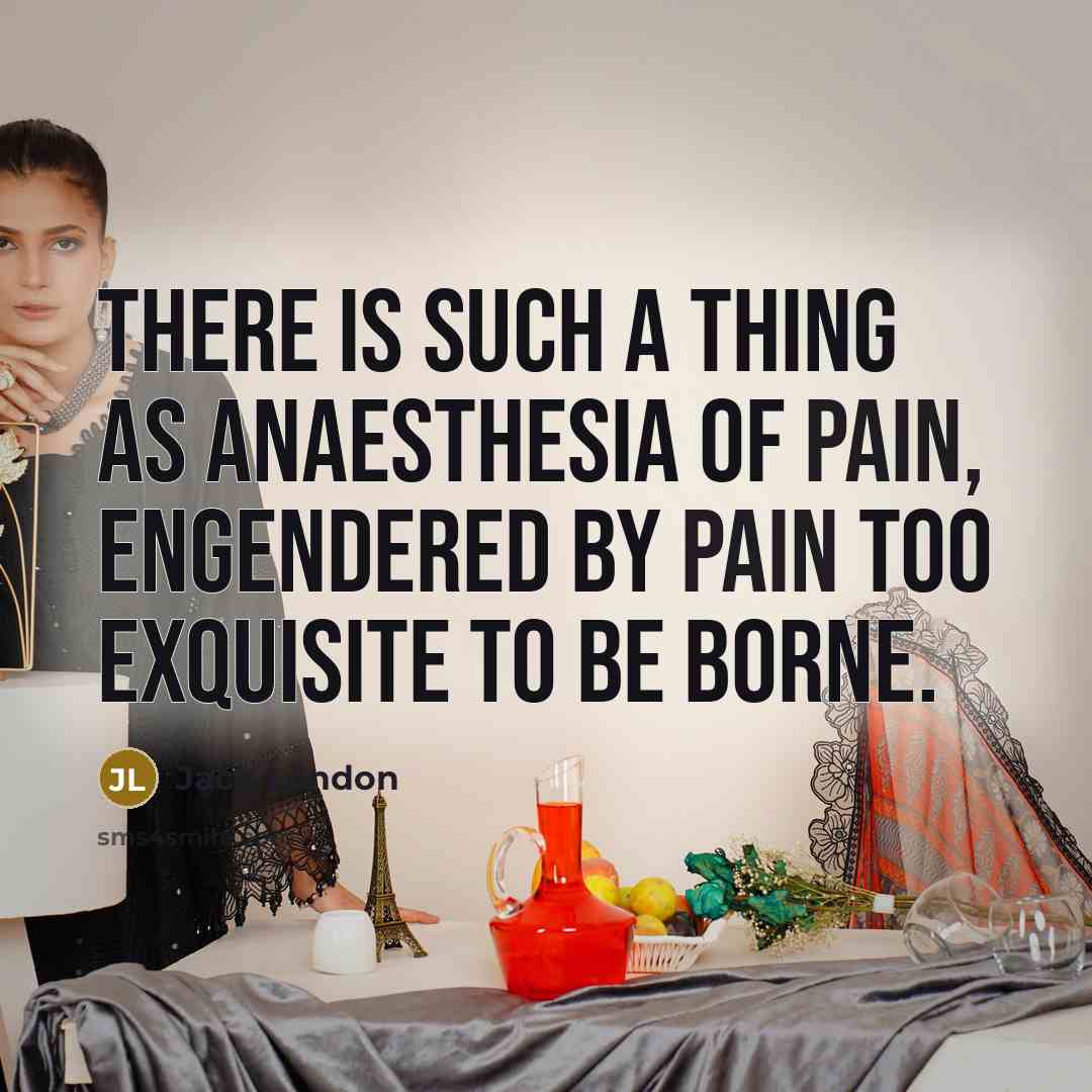 “There is such a thing as anaesthesia of pain, engendered…” quote by Jack London