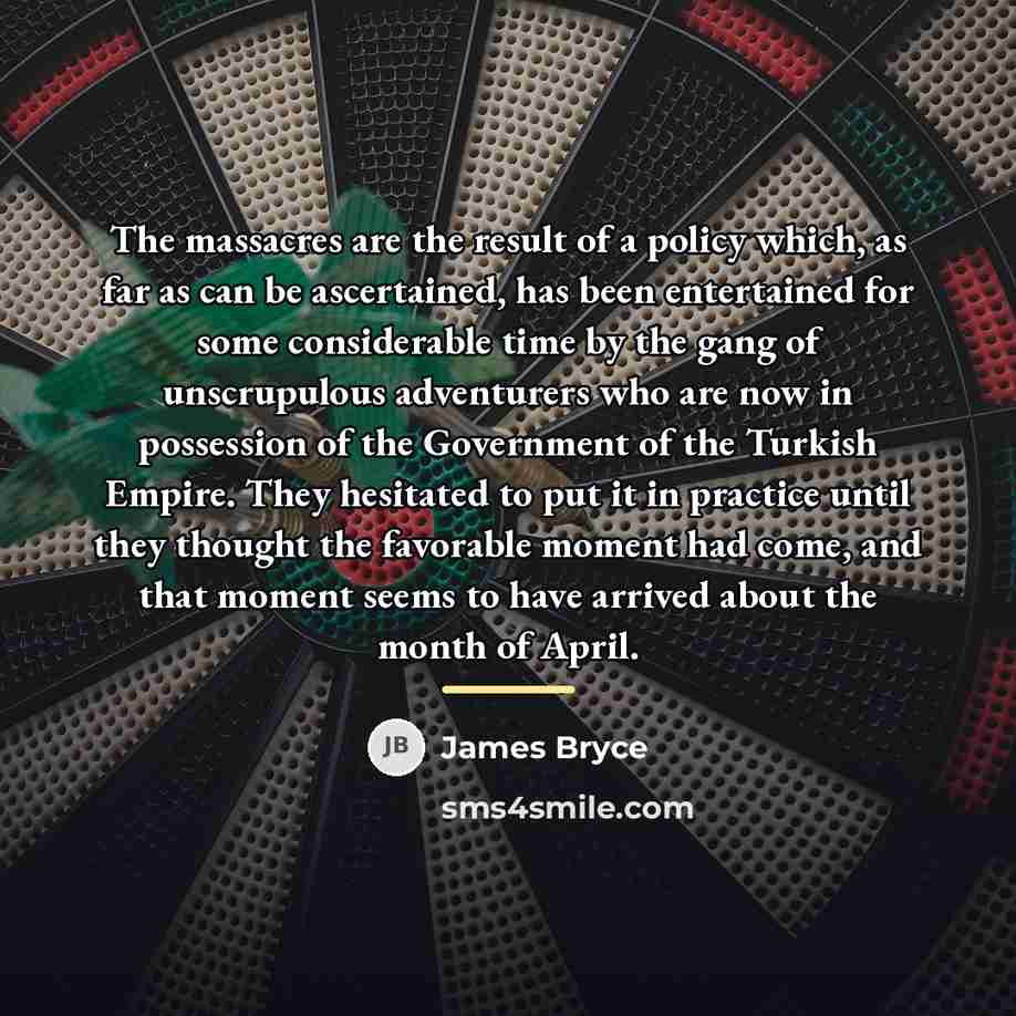 “The massacres are the result of a policy which, as…” quote by James Bryce