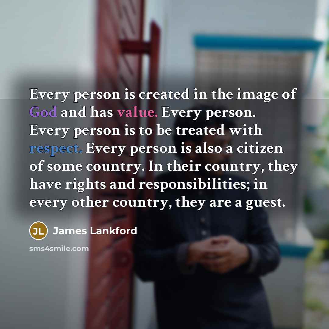 “Every person is created in the image of God and…” quote by James Lankford
