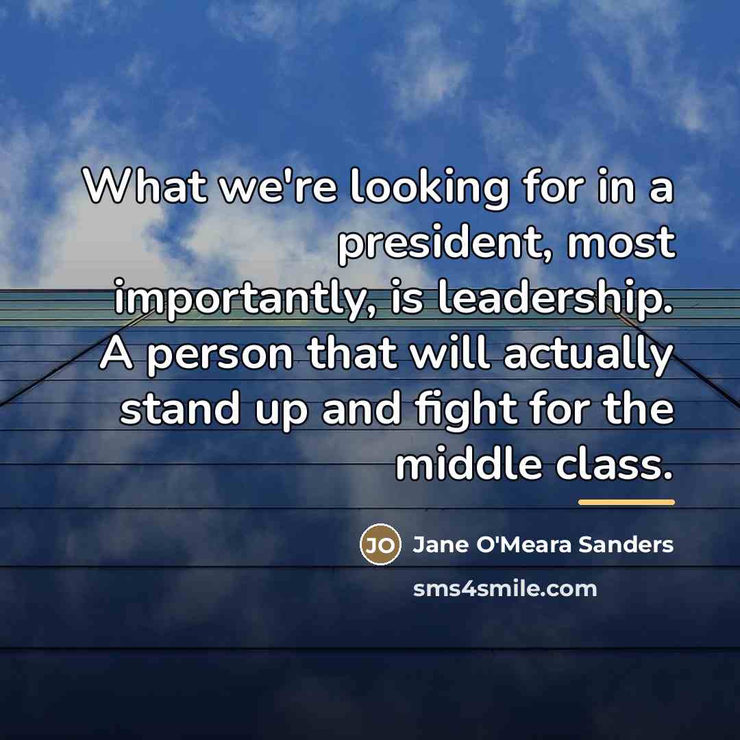“What we're looking for in a president, most importantly, is…” quote by Jane O'Meara Sanders