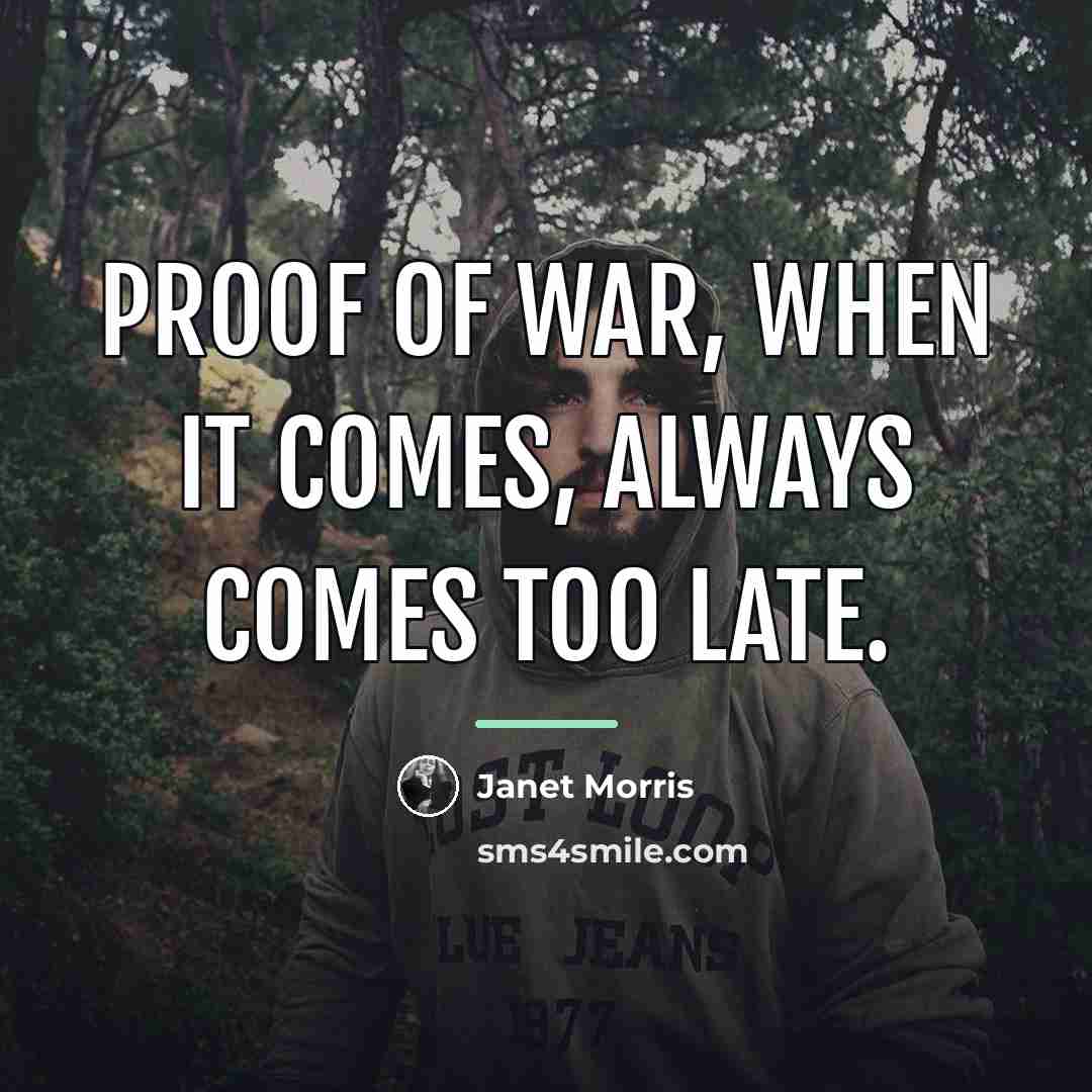 “Proof of war, when it comes, always comes too late.…” quote by Janet Morris