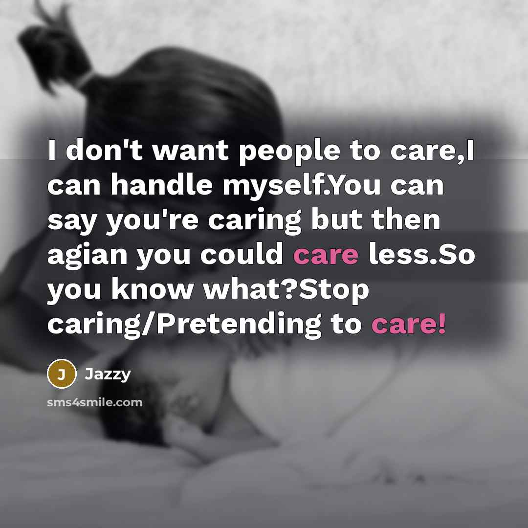 “I don't want people to care,I can handle myself.You can…” quote by Jazzy