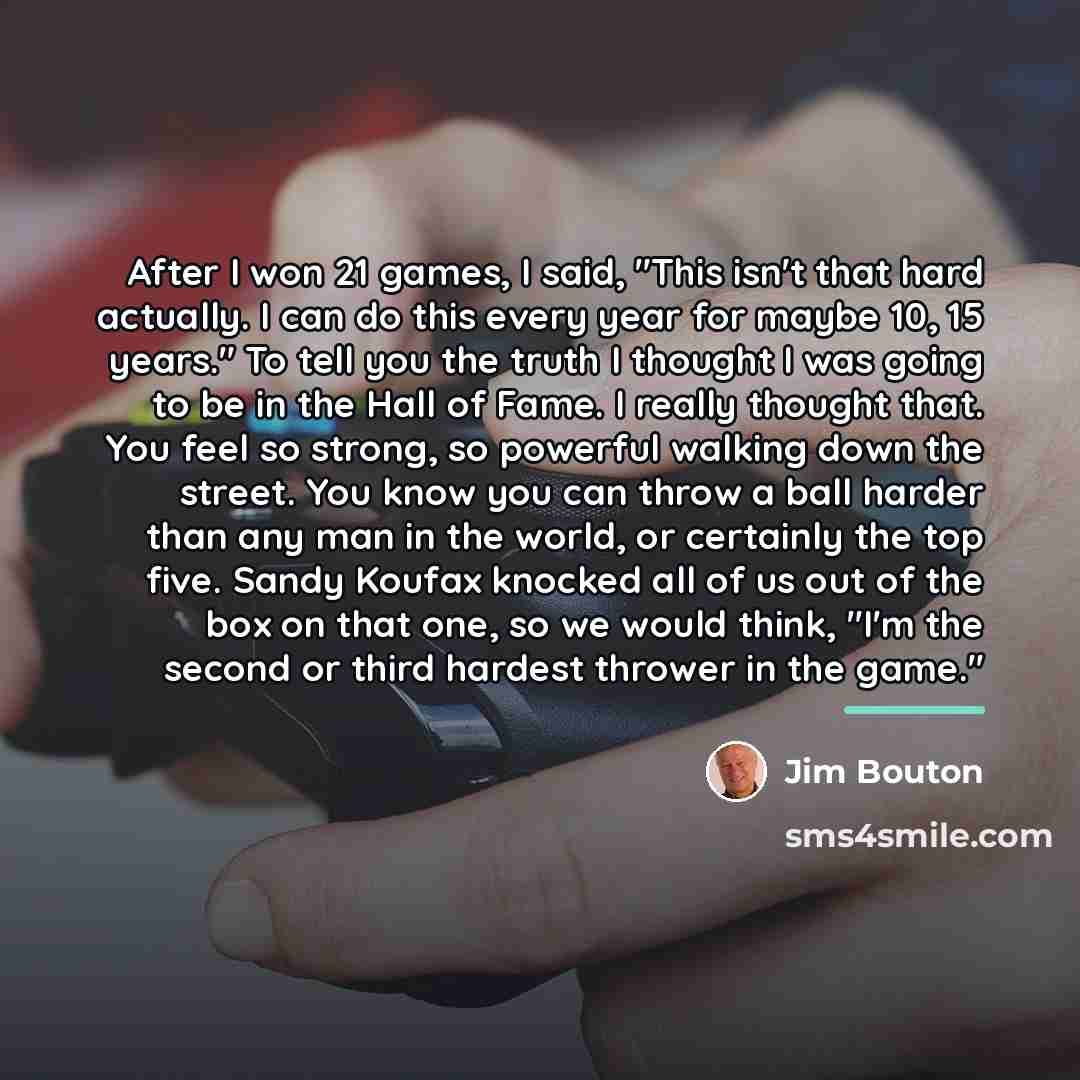 “After I won 21 games, I said, "This isn't that…” quote by Jim Bouton