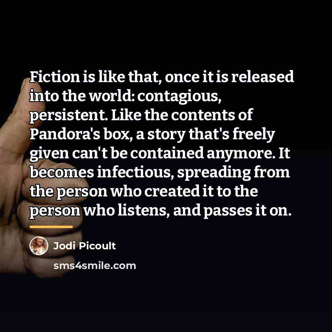 “Fiction is like that, once it is released into the…” quote by Jodi Picoult