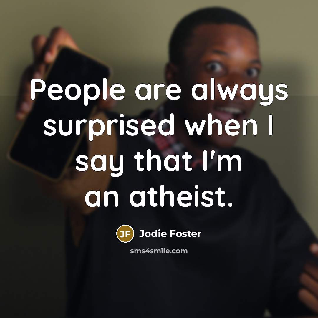 “People are always surprised when I say that I'm an…” quote by Jodie Foster