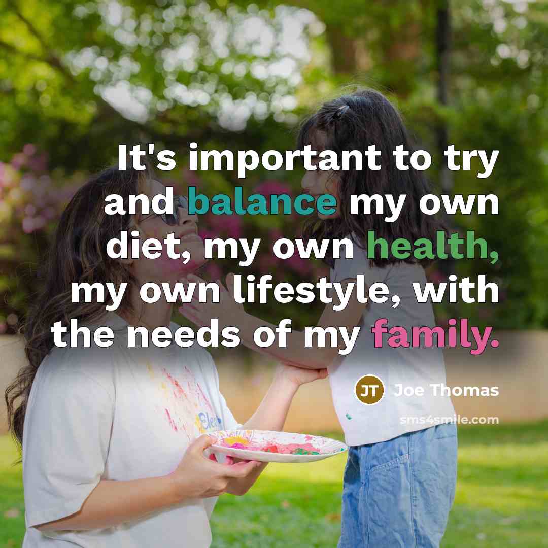 “It's important to try and balance my own diet, my…” quote by Joe Thomas