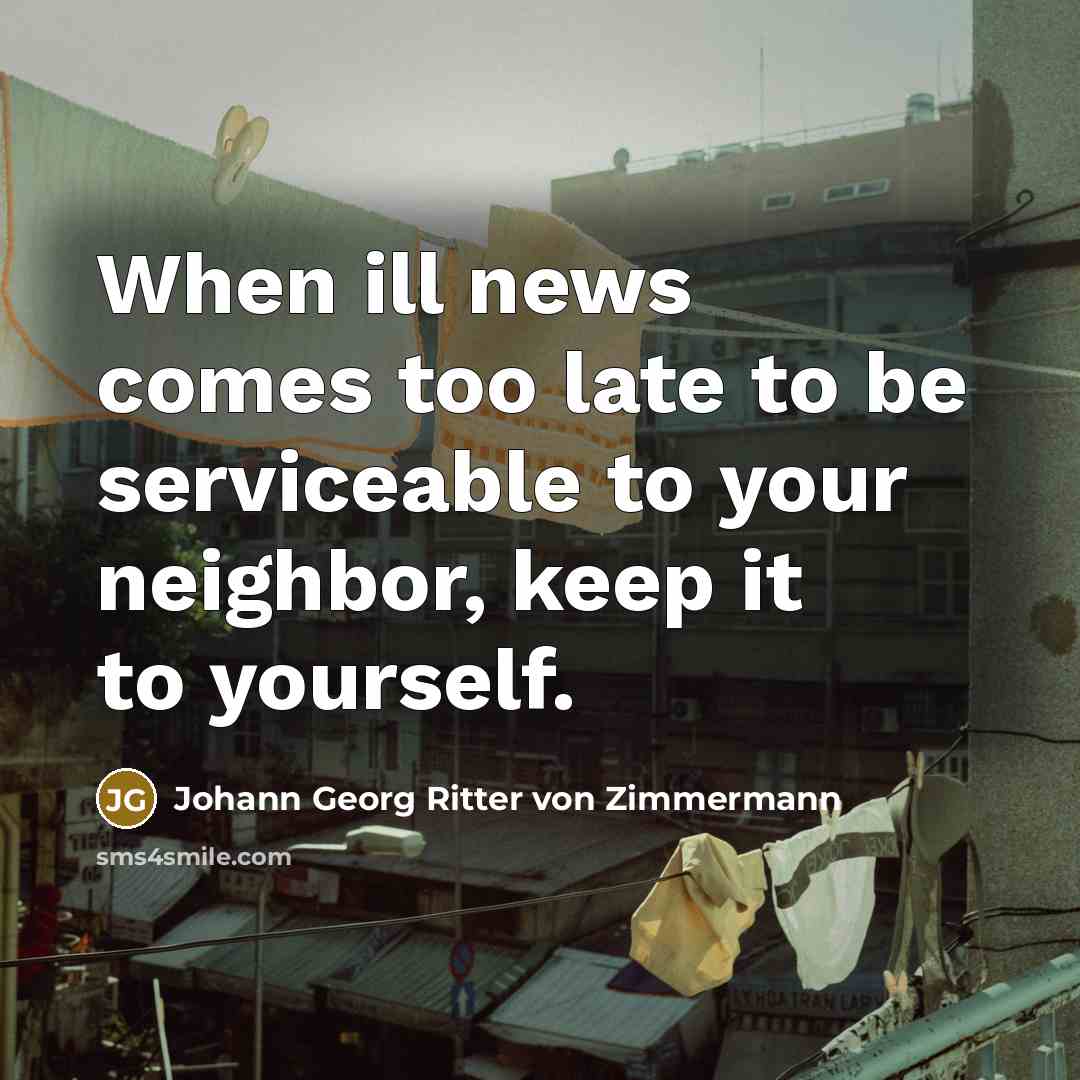 “When ill news comes too late to be serviceable to…” quote by Johann Georg Ritter von Zimmermann