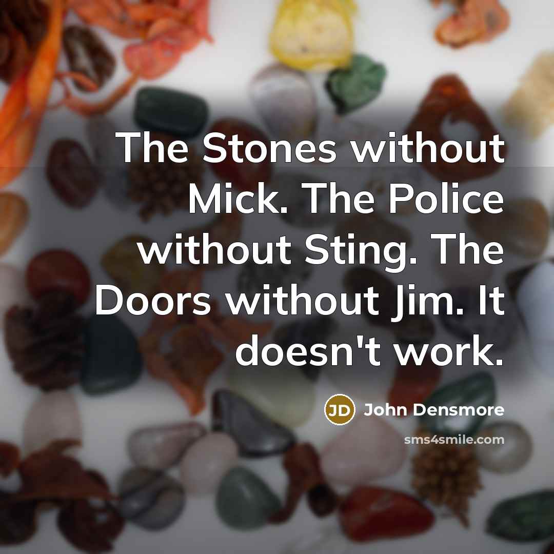 “The Stones without Mick. The Police without Sting. The Doors…” quote by John Densmore