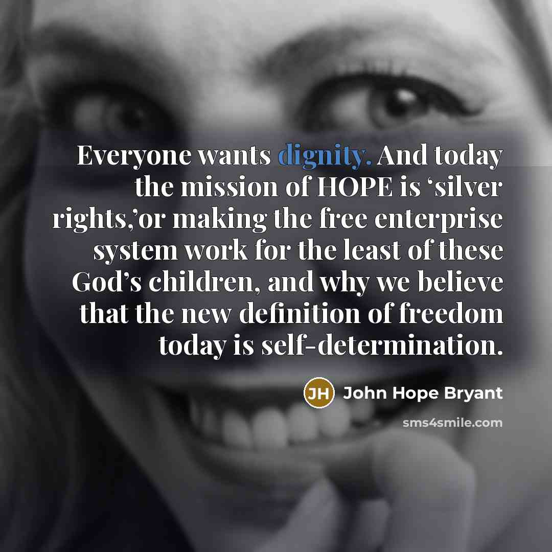 “Everyone wants dignity. And today the mission of HOPE is…” quote by John Hope Bryant