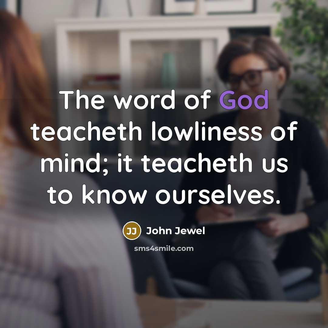 “The word of God teacheth lowliness of mind; it teacheth…” quote by John Jewel