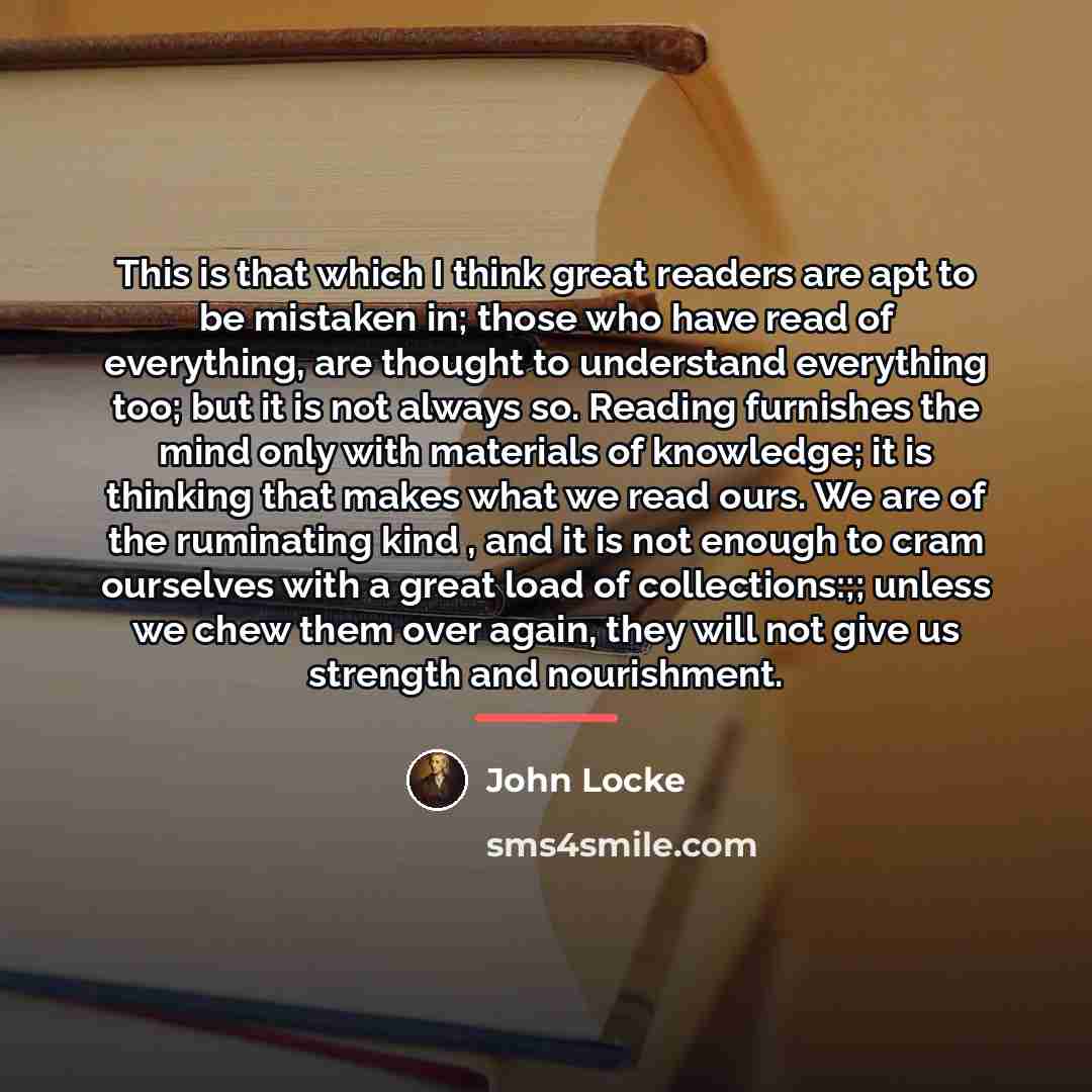 “This is that which I think great readers are apt…” quote by John Locke