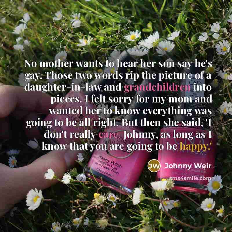 “No mother wants to hear her son say he's gay.…” quote by Johnny Weir