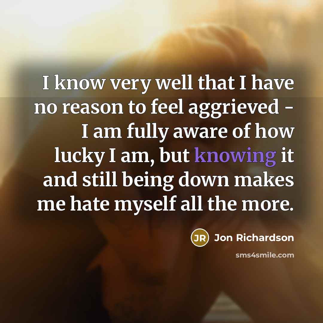 “I know very well that I have no reason to…” quote by Jon Richardson