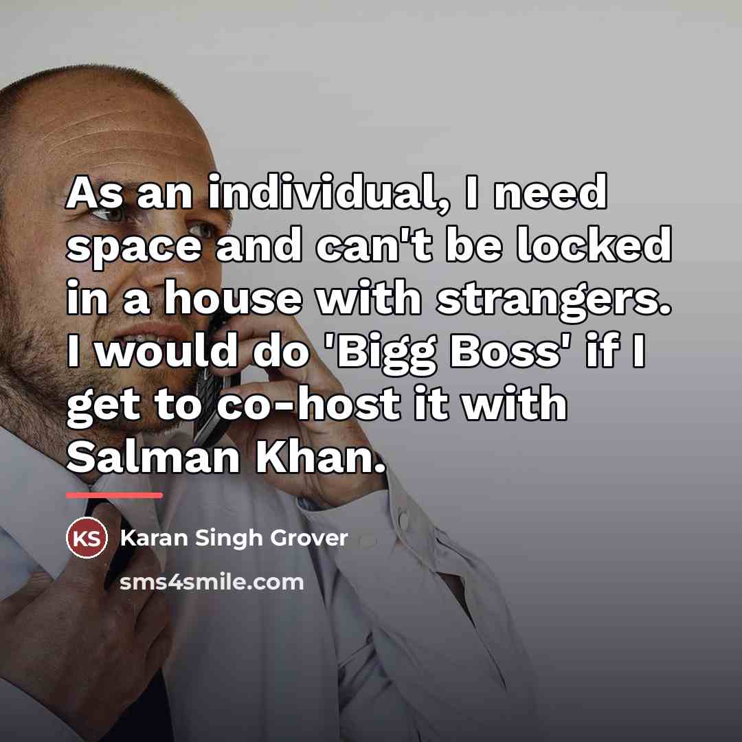 “As an individual, I need space and can't be locked…” quote by Karan Singh Grover