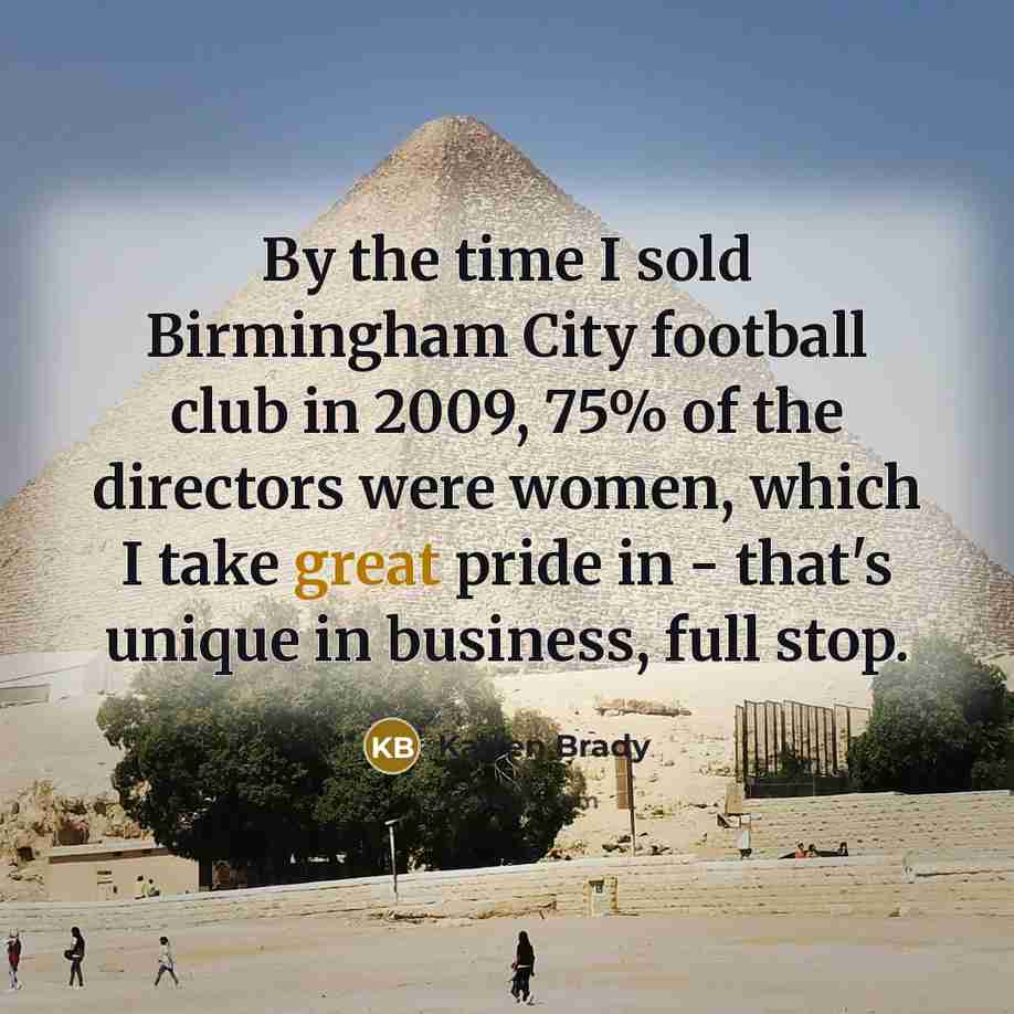 “By the time I sold Birmingham City football club in…” quote by Karren Brady