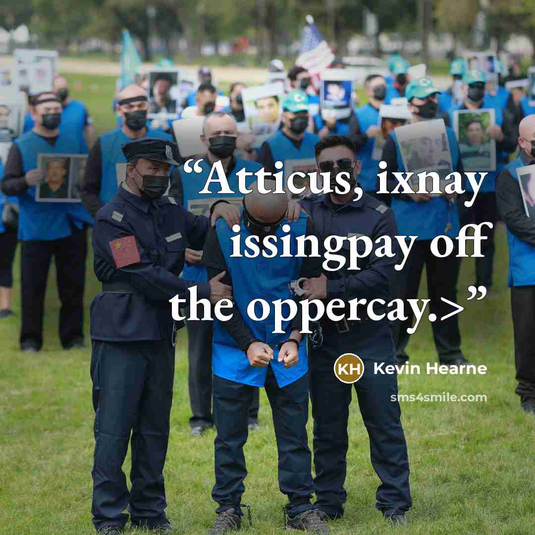“Atticus, ixnay issingpay off the oppercay.>” quote by Kevin Hearne