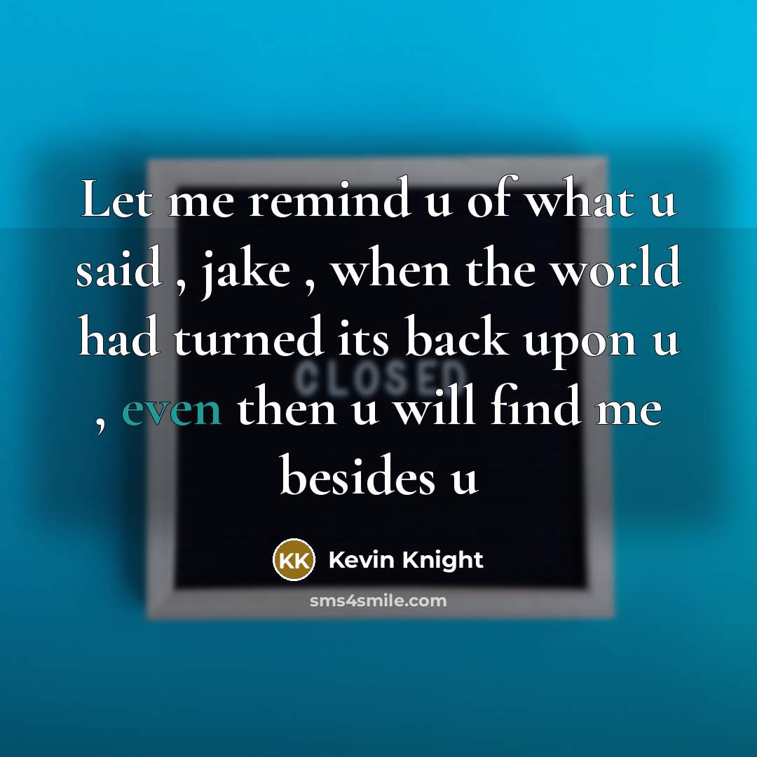“Let me remind u of what u said , jake…” quote by Kevin Knight
