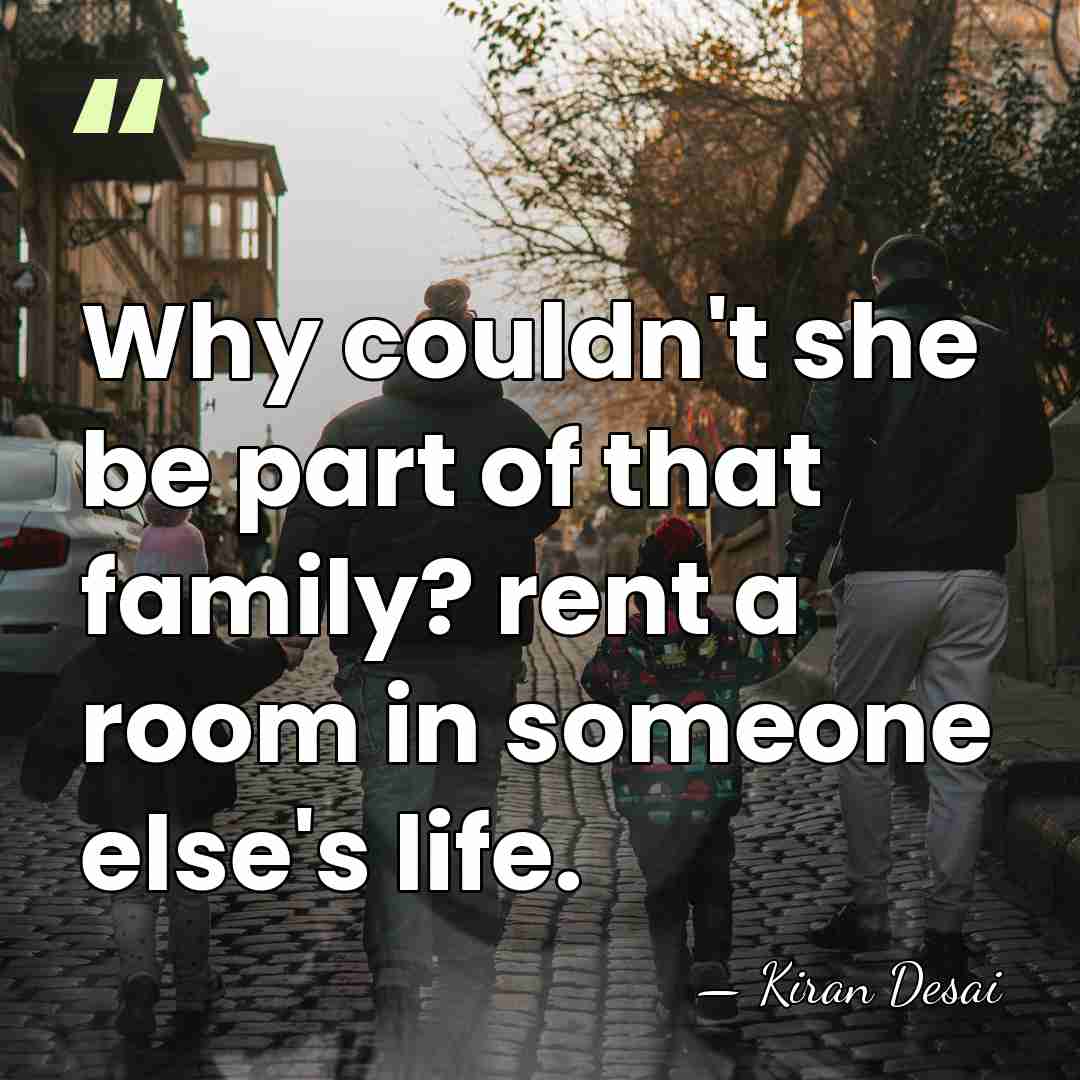 Why couldn't she be part of that family? rent a room in&hellip; - Kiran Desai