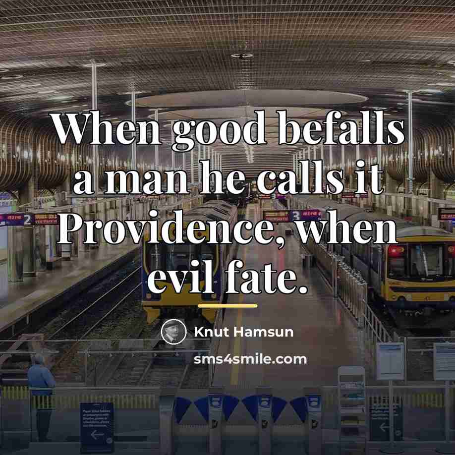 “When good befalls a man he calls it Providence, when…” quote by Knut Hamsun