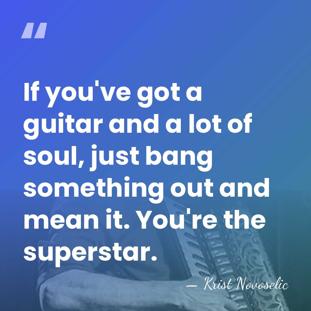 If you've got a guitar and a lot of soul, just bang&hellip; - Krist Novoselic