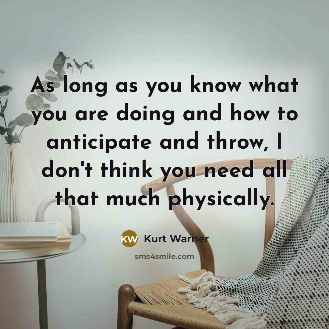 “As long as you know what you are doing and…” quote by Kurt Warner