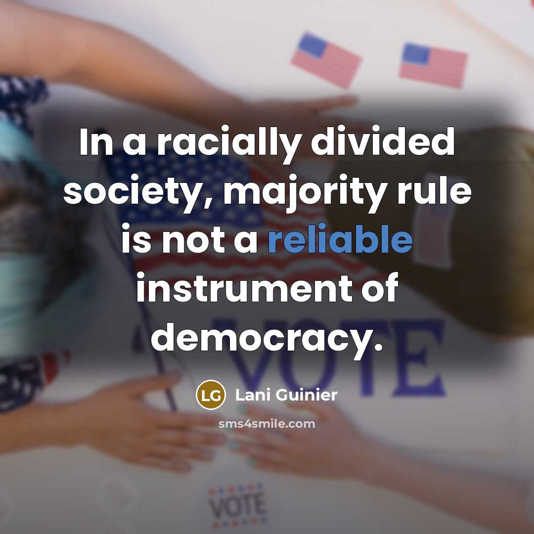 “In a racially divided society, majority rule is not a…” quote by Lani Guinier