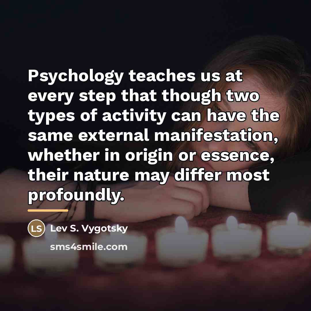 “Psychology teaches us at every step that though two types…” quote by Lev S. Vygotsky