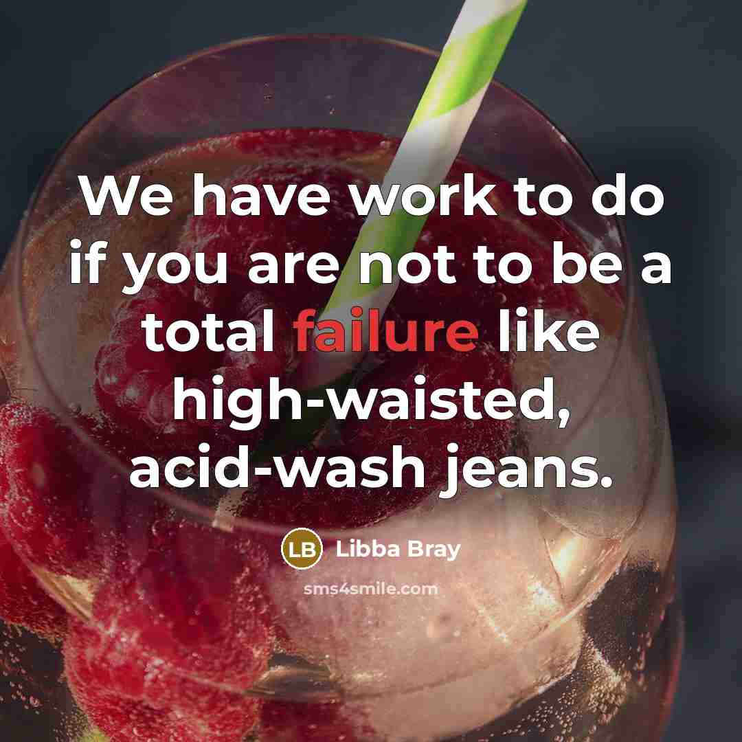 “We have work to do if you are not to…” quote by Libba Bray