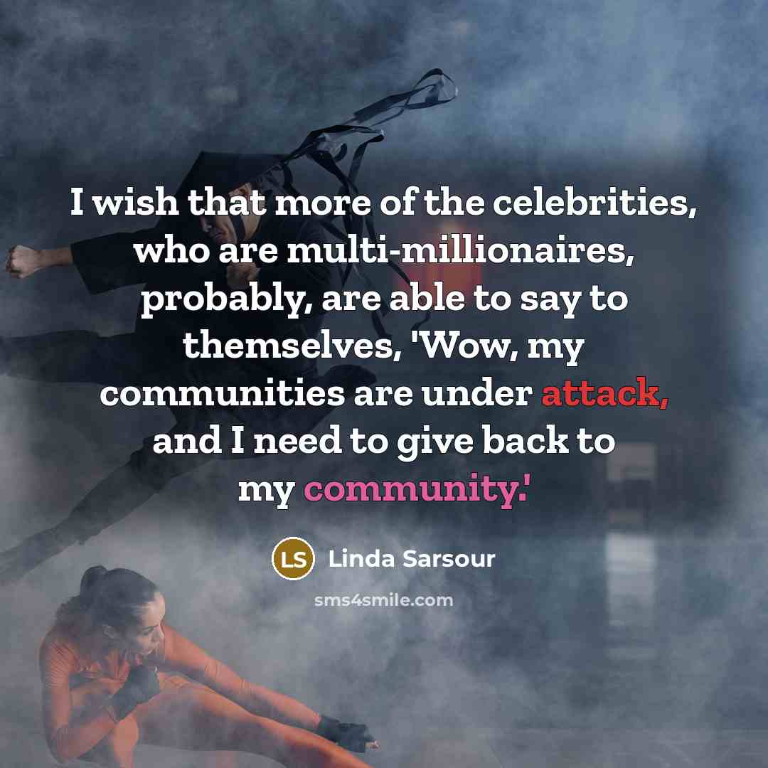 “I wish that more of the celebrities, who are multi-millionaires,…” quote by Linda Sarsour