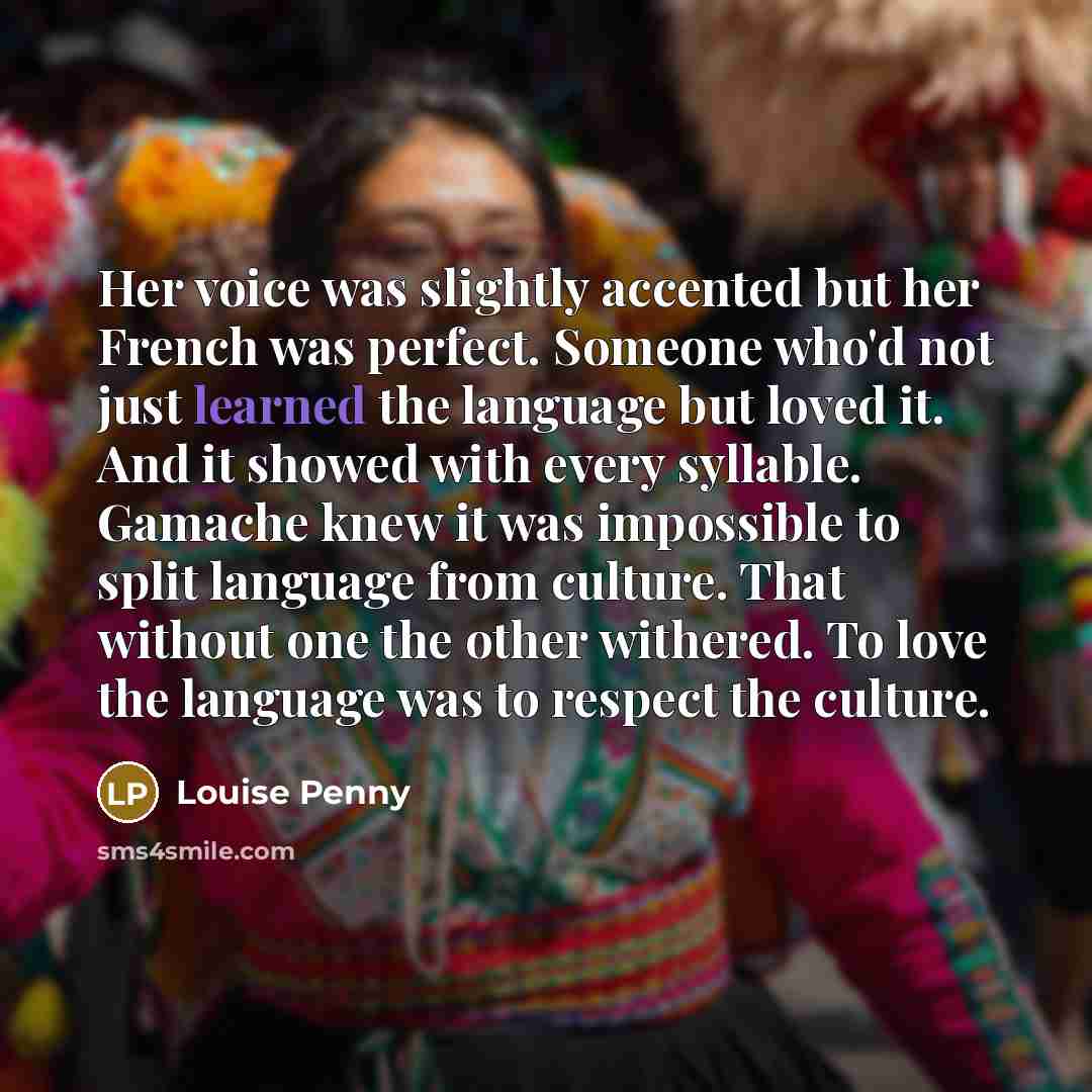 “Her voice was slightly accented but her French was perfect.…” quote by Louise Penny