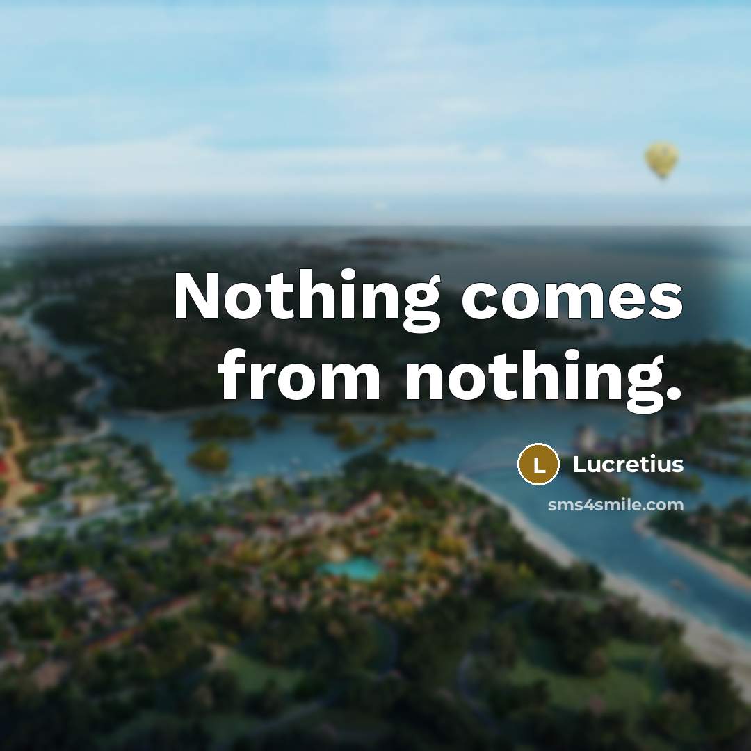 “Nothing comes from nothing.…” quote by Lucretius