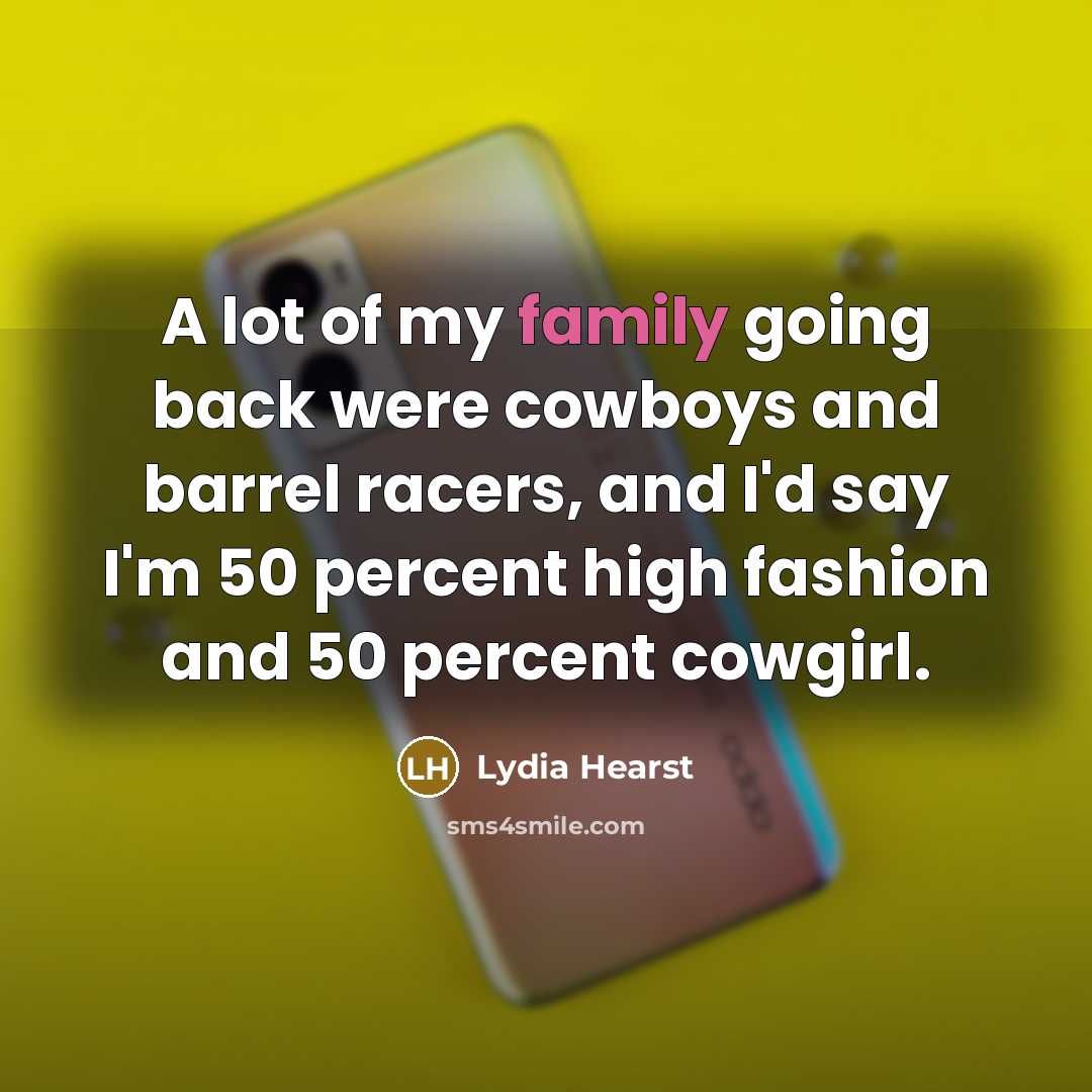 “A lot of my family going back were cowboys and…” quote by Lydia Hearst