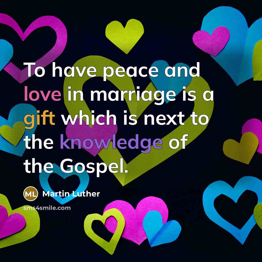 “To have peace and love in marriage is a gift…” quote by Martin Luther
